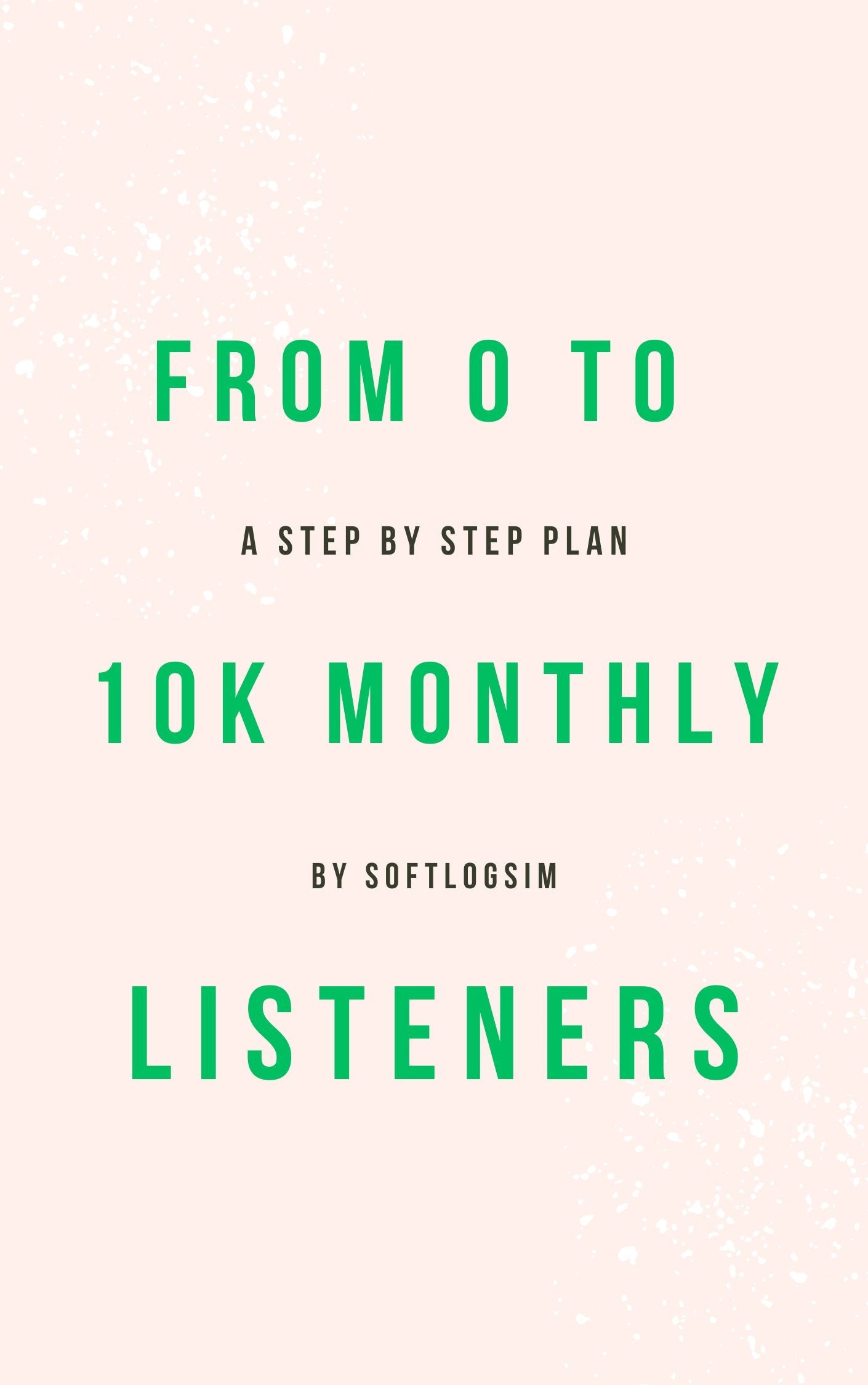 The From 0 to 10k Monthly Listeners: A Step-by-Step Plan Ads Guide for Beginners