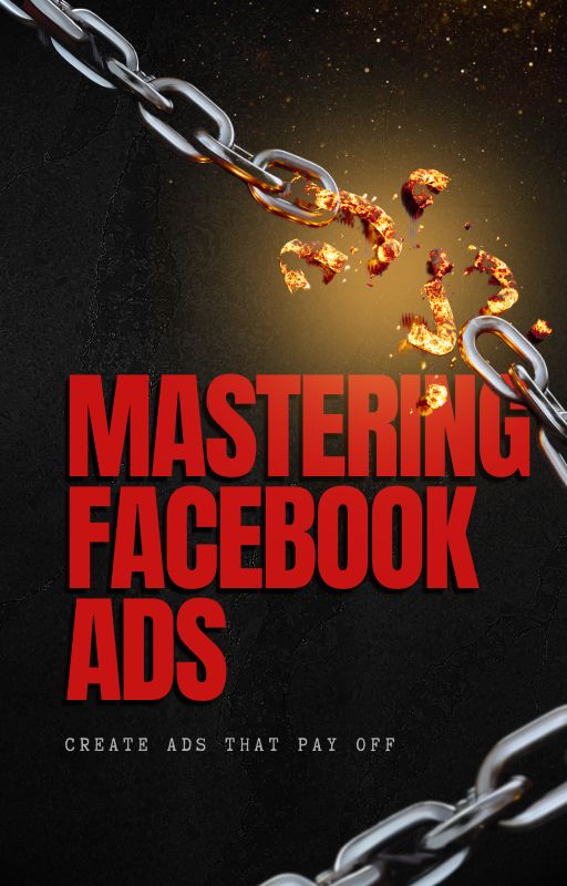 Mastering Facebook Ads in 2025