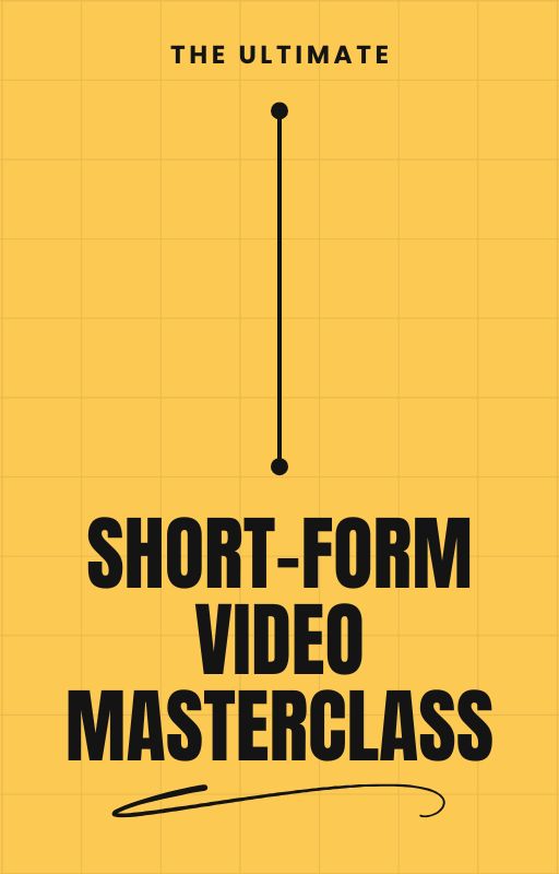 Short-Form Video Masterclass